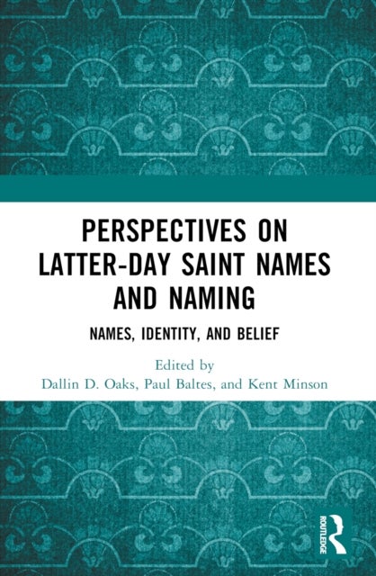 Perspectives on Latter-day Saint Names and Naming - Names, Identity, and Belief