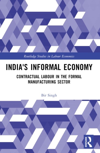 India''s Informal Economy - Contractual Labour in the Formal Manufacturing Sector