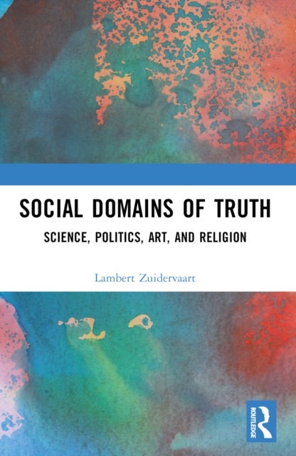 Social Domains of Truth - Science, Politics, Art, and Religion