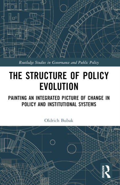 The Structure of Policy Evolution - Painting an Integrated Picture of Change in Policy and Institutional Systems