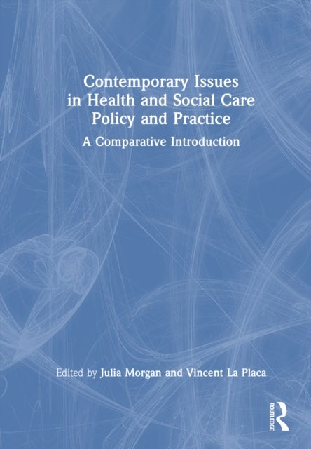 Contemporary Issues in Health and Social Care Policy and Practice - A Comparative Introduction