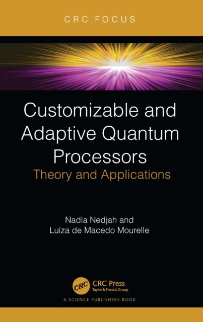 Customizable and Adaptive Quantum Processors - Theory and Applications