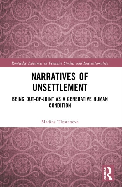 Narratives of Unsettlement - Being Out-of-joint as a Generative Human Condition