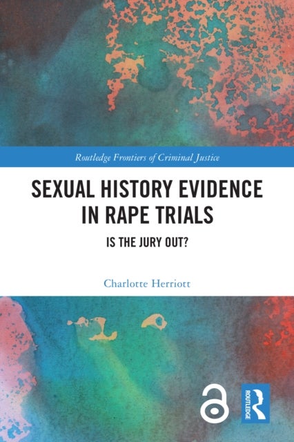 Sexual History Evidence in Rape Trials - Is the Jury Out?