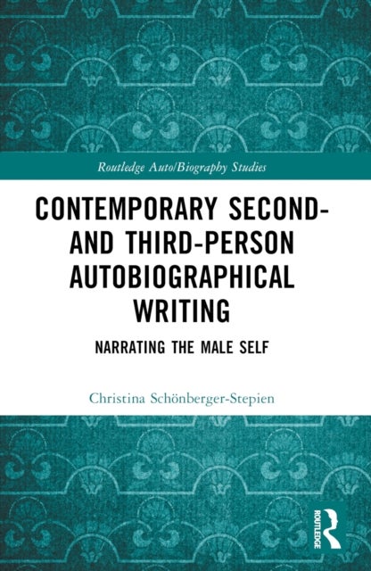 Contemporary Second- and Third-Person Autobiographical Writing - Narrating the Male Self
