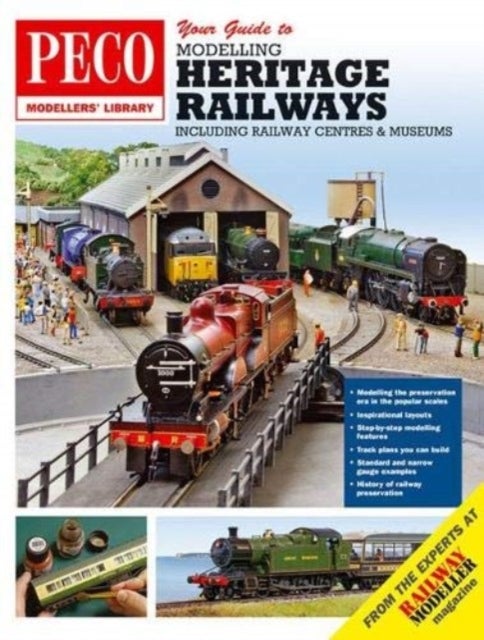 Your Guide to Modelling Heritage Railways - Including Railway Centre's and Museums
