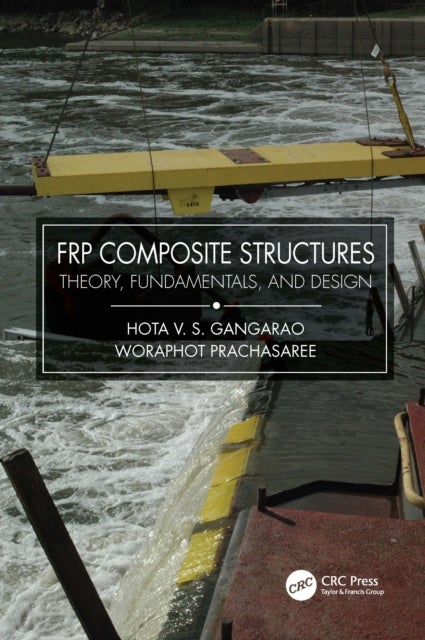 FRP Composite Structures - Theory, Fundamentals, and Design