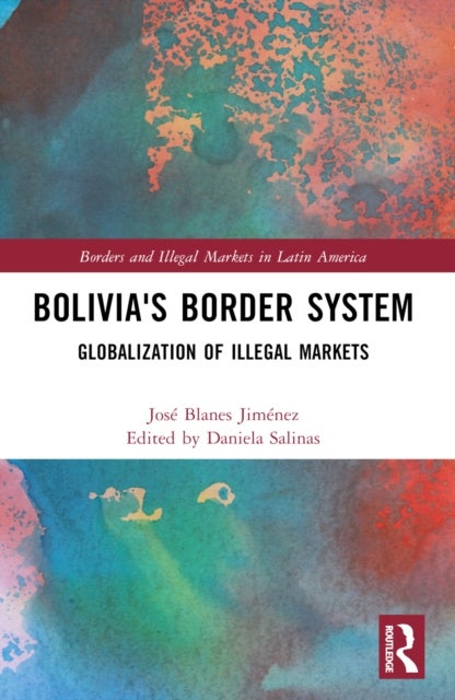 Bolivia''s Border System - Globalization of Illegal Markets