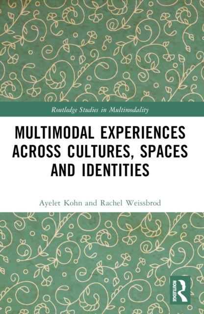 Multimodal Experiences Across Cultures, Spaces and Identities