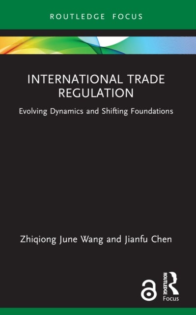 International Trade Regulation - Evolving Dynamics and Shifting Foundations