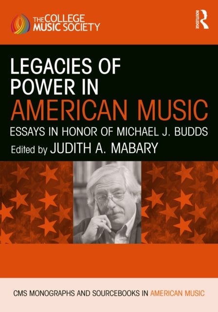 Legacies of Power in American Music - Essays in Honor of Michael J. Budds