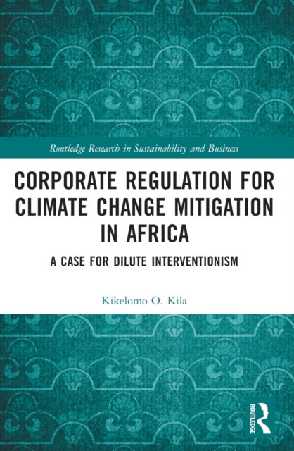 Corporate Regulation for Climate Change Mitigation in Africa - A Case for Dilute Interventionism