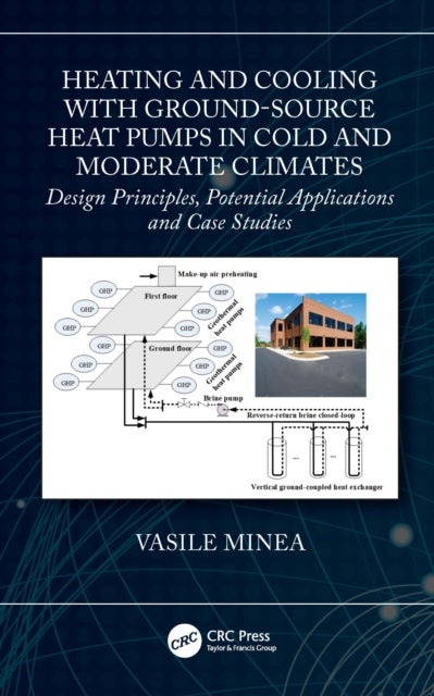 Heating and Cooling with Ground-Source Heat Pumps in Cold and Moderate Climates - Design Principles, Potential Applications and Case Studies