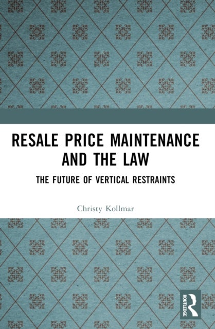 Resale Price Maintenance and the Law - The Future of Vertical Restraints