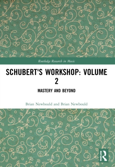 Schubert''s Workshop - Mastery and Beyond