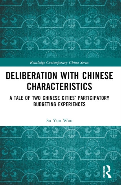 Deliberation with Chinese Characteristics - A Tale of Two Chinese Cities’ Participatory Budgeting Experiences