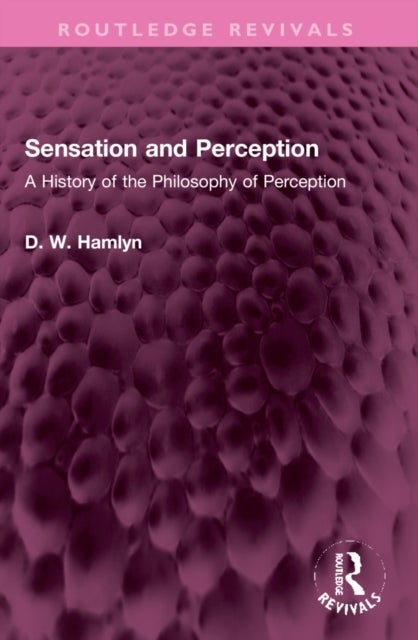 Sensation and Perception - A History of the Philosophy of Perception