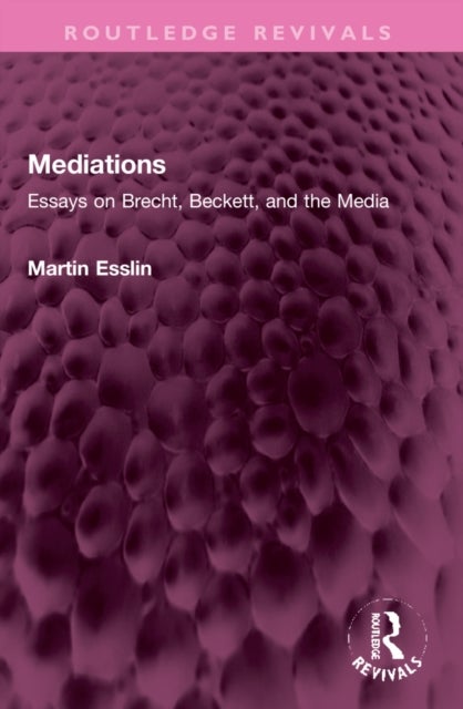 Mediations - Essays on Brecht, Beckett, and the Media