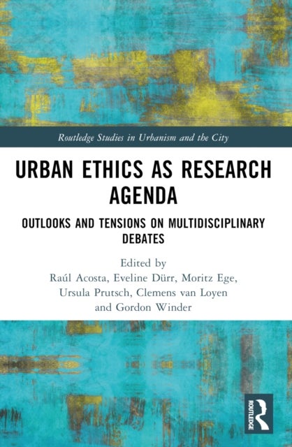 Urban Ethics as Research Agenda - Outlooks and Tensions on Multidisciplinary Debates