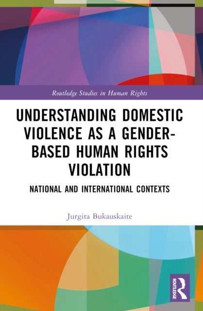 Understanding Domestic Violence as a Gender-based Human Rights Violation - National and International contexts
