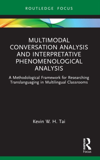 Multimodal Conversation Analysis and Interpretative Phenomenological Analysis - A Methodological Framework for Researching Translanguaging in Multilingual Classrooms