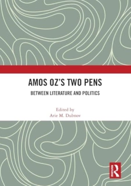 Amos Oz''s Two Pens - Between Literature and Politics