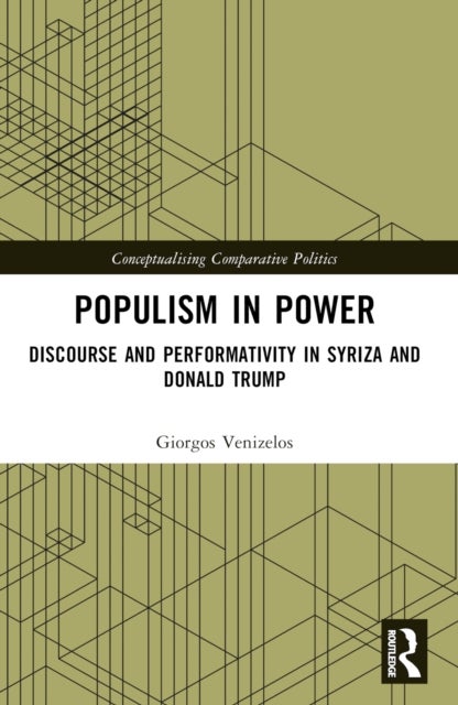 Populism in Power - Discourse and Performativity in SYRIZA and Donald Trump