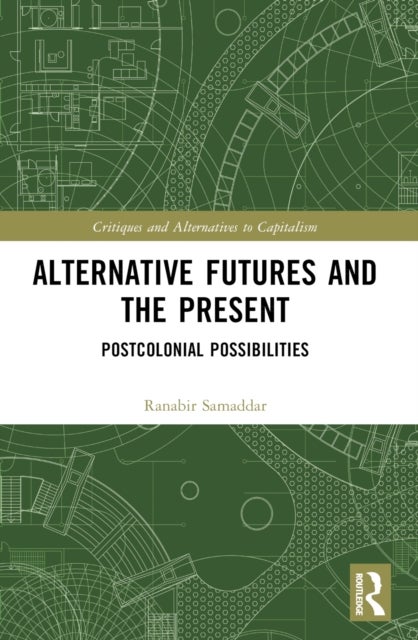 Alternative Futures and the Present - Postcolonial Possibilities