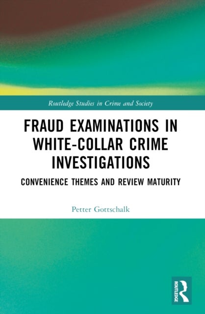 Fraud Examinations in White-Collar Crime Investigations - Convenience Themes and Review Maturity