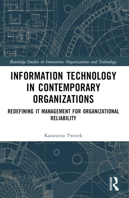 Information Technology in Contemporary Organizations - Redefining IT Management for Organizational Reliability