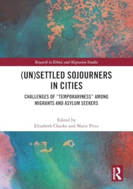 (Un)Settled Sojourners in Cities - Challenges of “Temporariness” among Migrants and Asylum Seekers