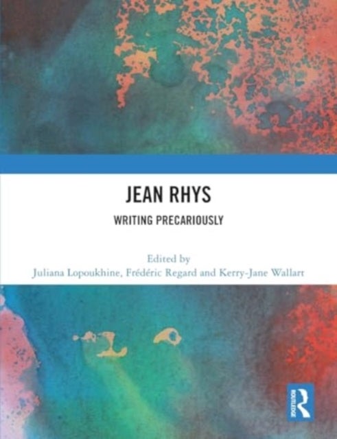 Jean Rhys - Writing Precariously