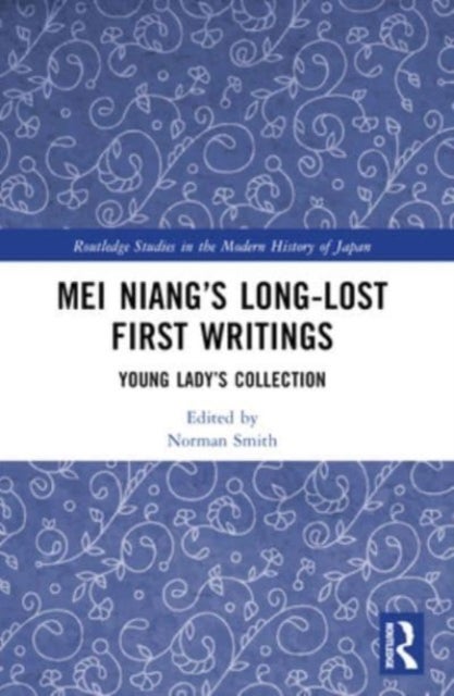 Mei Niang''s Long-Lost First Writings - Young Lady’s Collection