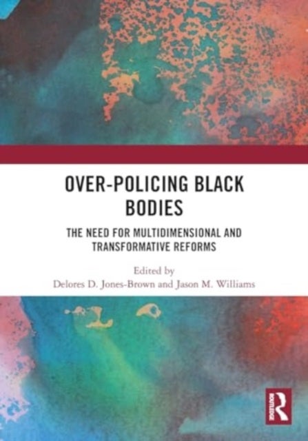 Over-Policing Black Bodies - The Need for Multidimensional and Transformative Reforms