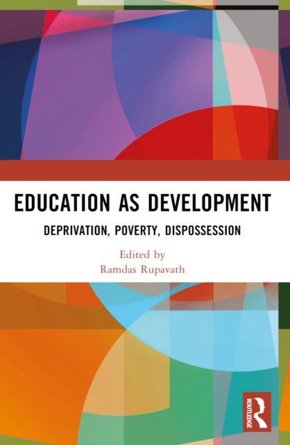 Education as Development - Deprivation, Poverty, Dispossession