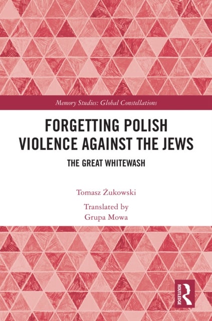 Forgetting Polish Violence Against the Jews - The Great Whitewash