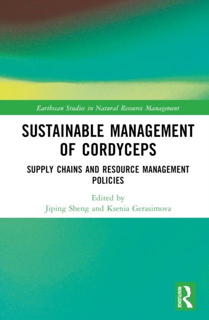 Sustainable Management of Cordyceps - Supply Chains and Resource Management Policies
