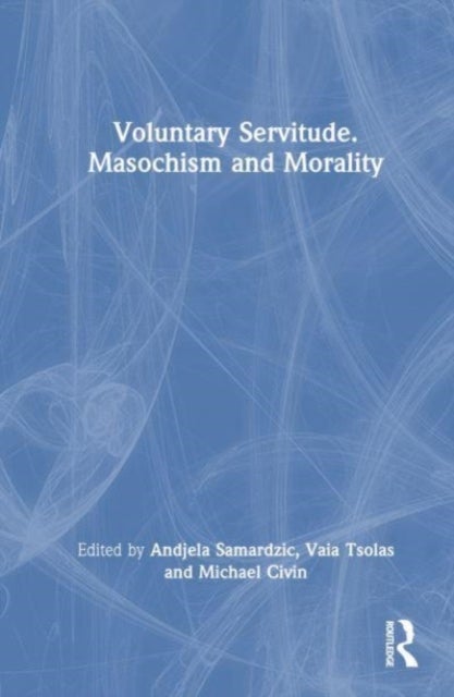 Voluntary Servitude. Masochism and Morality