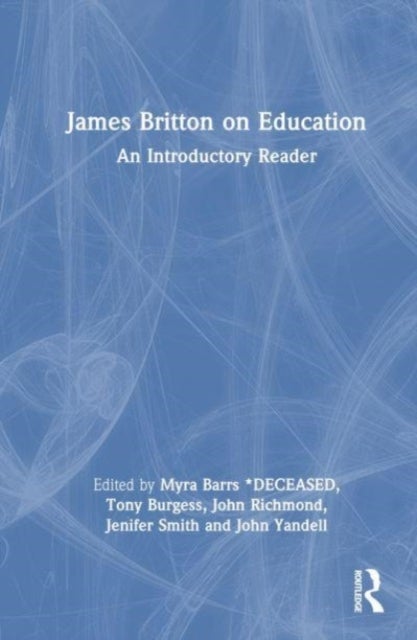 James Britton on Education - An Introductory Reader