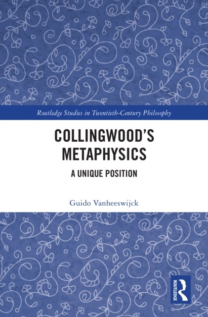Collingwood's Metaphysics - A Unique Position
