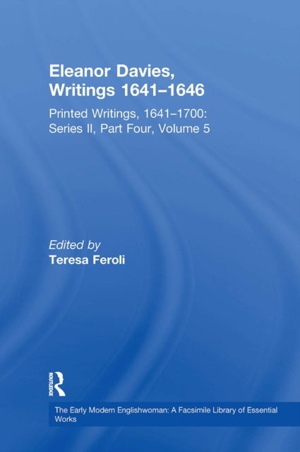 Eleanor Davies, Writings 1641?1646 - Printed Writings, 1641–1700: Series II, Part Four, Volume 5