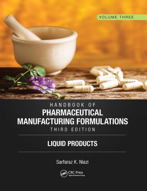 Handbook of Pharmaceutical Manufacturing Formulations, Third Edition - Volume Three, Liquid Products