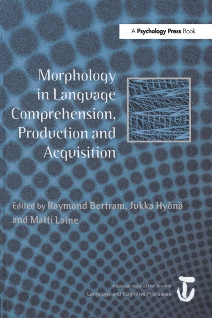 Morphology in Language Comprehension, Production and Acquisition - A Special Issue of Language and Cognitive Processes
