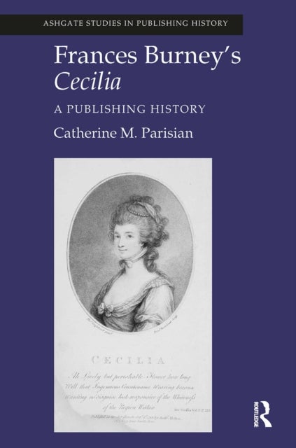 Frances Burney''s Cecilia - A Publishing History