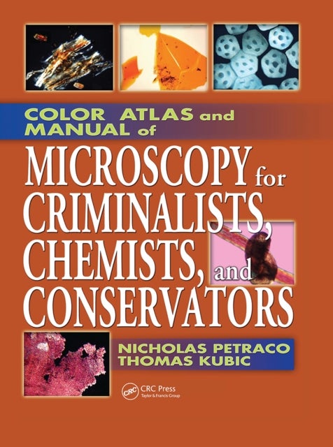 Color Atlas and Manual of Microscopy for Criminalists, Chemists and Conservators