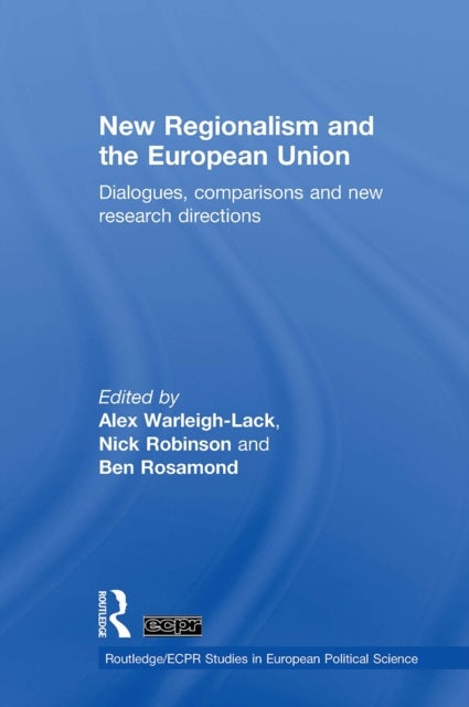 New Regionalism and the European Union - Dialogues, Comparisons and New Research Directions