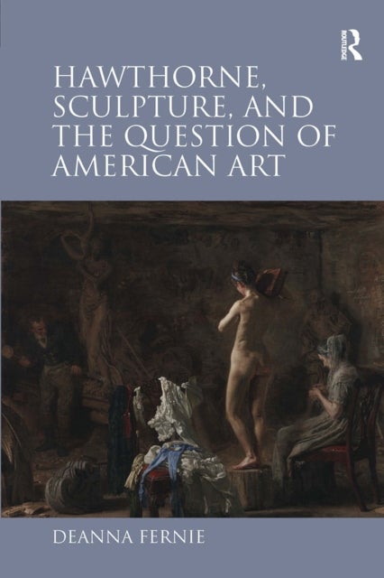 Hawthorne, Sculpture and the Question of American Art