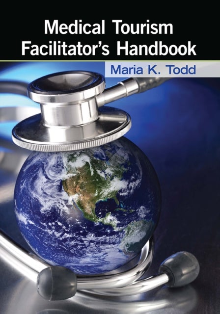 Medical Tourism Facilitator''s Handbook