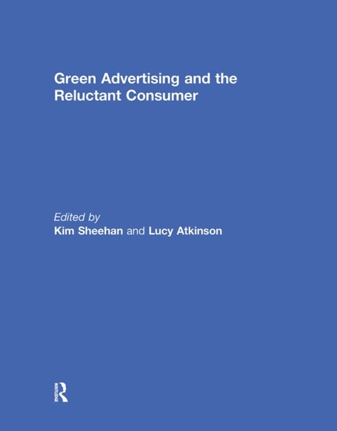 Green Advertising and the Reluctant Consumer