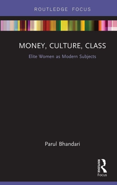 Money, Culture, Class - Elite Women as Modern Subjects